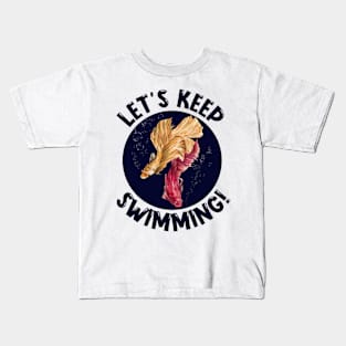 Let's keep swimming! Kids T-Shirt